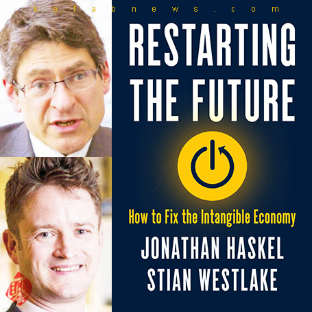 شروع دوباره آینده: چگونه اقتصاد نامشهود را اصلاح کنیم» [Restarting the Future: How to Fix the Intangible Economy] جاناتان هسکل و استیان وست‌لیک [Stian Westlake & Jonathan Haskel]