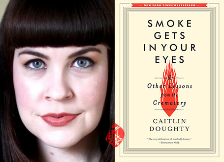 دود به چشم‌هایتان می‌رود» [Smoke gets in your eyes : and other lessons from the crematory] کیتلین داوتی [Caitlin Doughty]