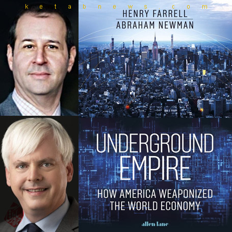  هنری فارل و آبراهام نیومن [ Abraham L. Newman & Henry Farrell]امپراطوری زیرزمینی: چگونه آمریکا اقتصاد جهان را به سلاح تبدیل کرد» [underground empire how america weaponized the world economy]