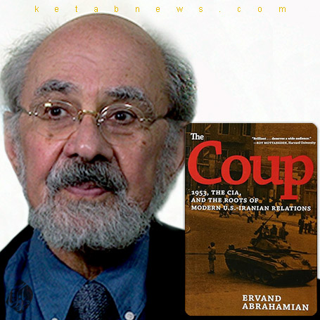 یرواند آبراهامیان کودتا»[The coup : 1953, the CIA, and the roots of modern U.S.-Iranian relations]