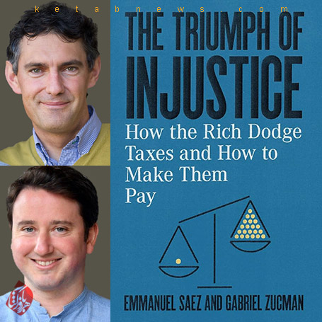 امانوئل سائز Emmanuel Saez, Gabriel Zucman  The Triumph of Injustice: How the Rich Dodge Taxes and How to Make Them Pay
