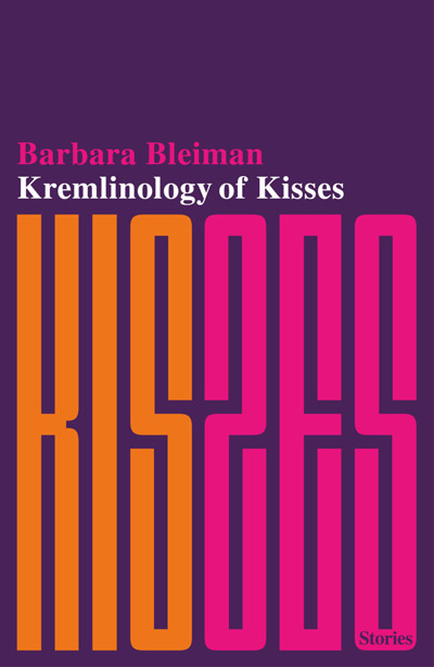 Kremlinology of Kisses by Barbara Bleiman