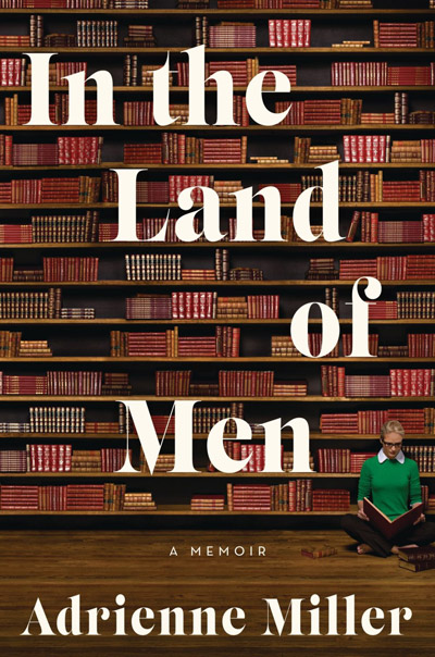  In the Land of Men: A Memoir Book by Adrienne Miller