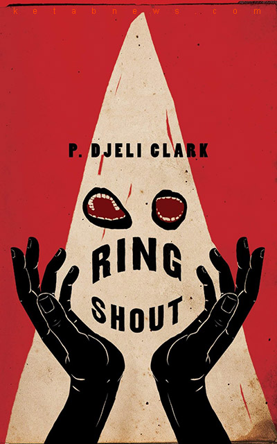  Ring Shout  by P. Djèlí Clark