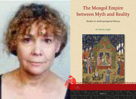 «امپراتوری مغول: بین افسانه و واقعیت» [The Mongol empire between myth and reality : studies in anthropological history] نوشته پروفسور دنیس آگل [Denise Aigle] 