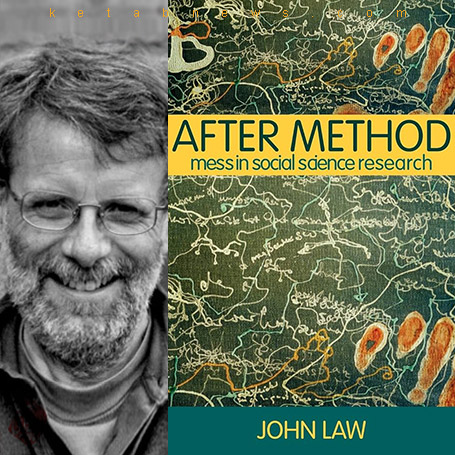 پساروش: آشفتگی در پژوهش علوم اجتماعی» [After method : mess in social science research]  جان لا [John Law]