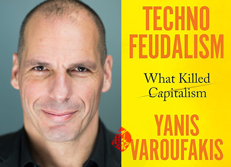 تکنوفئودالیسم، آنچه سرمایه‌داری را نابود کرد» [Technofeudalism : what killed capitalism] یانیس واروفاکیس [Yanis Varoufakis]