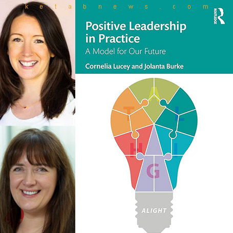 خلاصه کتاب رهبری مثبت‌نگر در عمل؛ مدلی برای آینده» [Positive leadership in practice: a model for our future]  کورنلیا لوسی [Cornelia Lucey و یولانتا برک Jolanta Burke] 