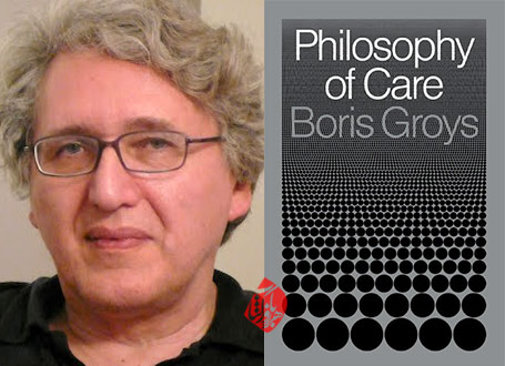 خلاصه کتاب فلسفه‌ی مراقبت» [Philosophy of care] نوشته بوریس گرویس [Boris Groys]،