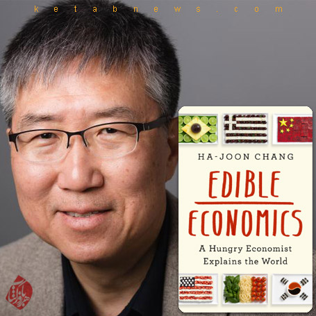 خلاصه کتاب اقتصاد خوردنی / جهان به روایت یک اقتصاددان شکمو» [Edible economics : a hungry economist explains the world]  ها جون چانگ [Hee-Jeong Kim] 