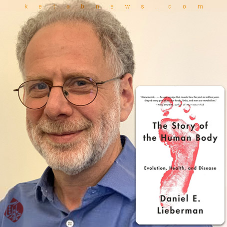  دانیل لیبرمن [Daniel Lieberman] داستان بدن انسان» [The Story of the Human Body: Evolution, Health and Disease