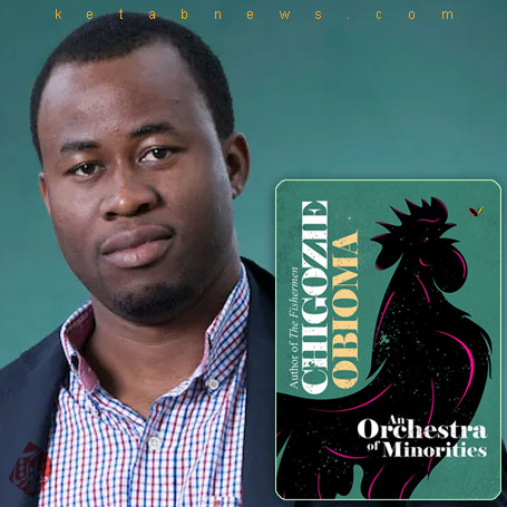 ارکستر اقلیت‌ها» [An Orchestra of Minorities] نوشته چیگوزی اوبیوما [Chigozie Obioma]