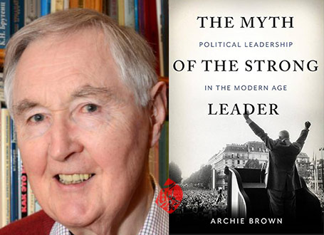 افسانه رهبر مقتدر» [The myth of the strong leader : political leadership in modern politics]  رهبری سیاسی در عصر مدرن  آرچی براون [Archie Brown]