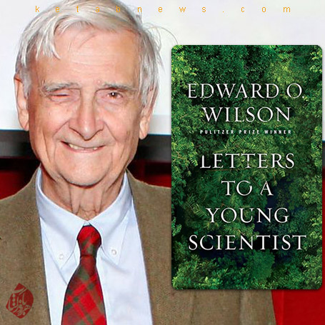 ادوارد ویلسون [Edward Osborne Wilson]، نامه‌هایی به دانشمند جوان» [Letters to a young scientist