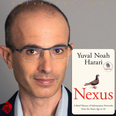 یووال نوح هراری [Yuval Noah Harari] نکسوس» [Nexus: A Brief History of Information Networks from the Stone Age to AI]