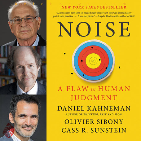 دنیل کانمن [Daniel Kahneman]خلاصه کتاب نویز: نقیصه‌ای در قضاوت انسانی» [Noise: A Flaw in Human Judgment]  الیور سیبونی [Olivier Sibony] و گس آرسانشاین [Cass R. Sunstein]