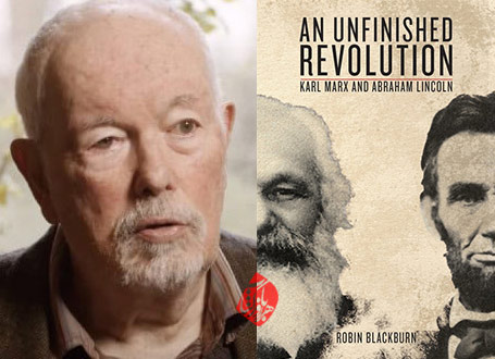 مارکس و لینکلن: انقلاب ناتمام» [An Unfinished Revolution: Karl Marx and Abraham Lincoln] نوشته رابین بلک‌برن [Robin Blackburn] 