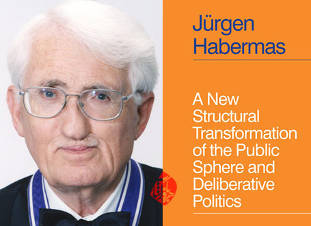 یورگن هابرماس [Jürgen Habermas] «دگرگونی ساختاری جدید در حوزه عمومی» [A new structural transformation of the public sphere and deliberative politics] 