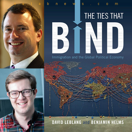 مهاجرت و اقتصاد سیاسی جهانی» [The ties that bind : immigration and the global political economy] نوشته دیدوید لبلانگ و بنیامین هلمز [Benjamin Helms, David Leblang] 