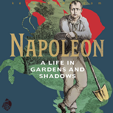 ناپلئون؛ باغبانی که امپراتور شد» [Napoleon : a life told in gardens and shadows] 