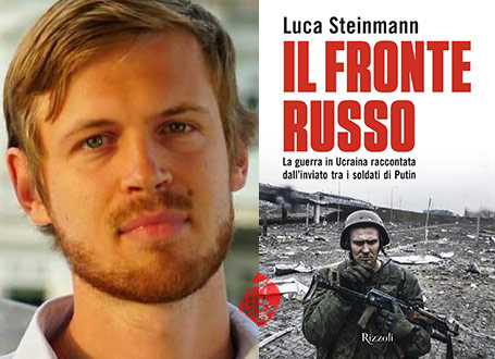از جبهه روسیه در جنگ با اوکراین» [Il fronte russo : la guerra in Ucraina raccontata dall'inviato tra i soldati di Putin] لوکا اشتاین‌مان [luca steinmann]. 