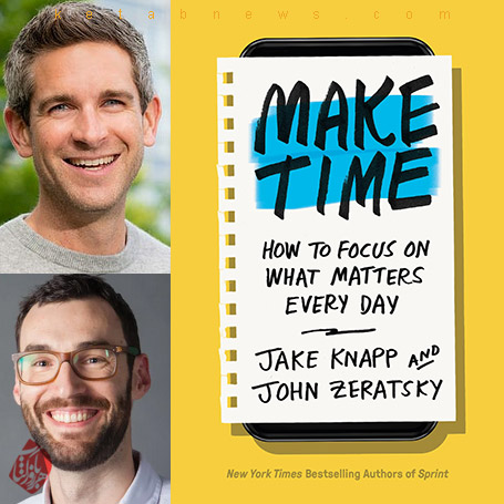 خلق زمان» [Make time : how to focus on what matters every day] نوشته جیک نپ و جان زراتسکی [John Zeratsky, Jake Knapp]
