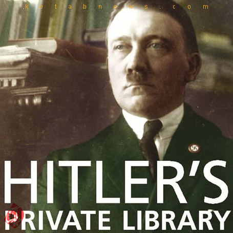 هیتلر و کتابخانه شخصی‌اش» [Hitler's Private Library]
