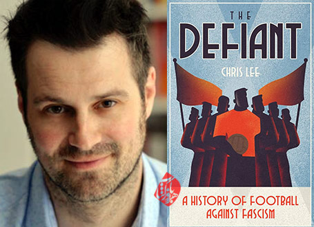  کریس لی [Chris Lee] خلاصه کتاب «مبارز: تاریخچه فوتبال علیه فاشیسم» [The Defiant a history of football against fascism] 
