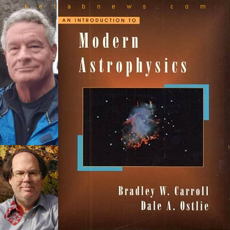 مقدمه‌ای بر اخترفیزیک جدید» [An introduction to modern astrophysics]  برادلی کارول و دیل استلی [Dale A Ostlie & Bradley W Carroll] 