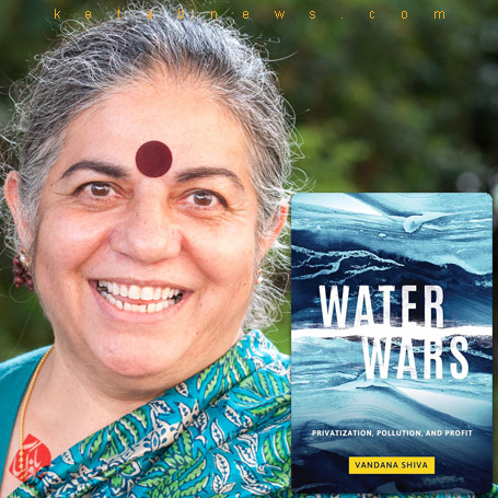 واندانا شیوا [Vandana Shiva]؛ جنگ‌های‌ آبی: خصوصی‌سازی، آلودگی و سودجویی/Water Wars: Privatization, Pollution, and Profit»