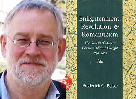 فردریک چارلز بیزر [Frederick Charles Beiser] خلاصه کتاب روشنگری، انقلاب و رمانتیسم» [Enlightenment, revolution, and romanticism]
