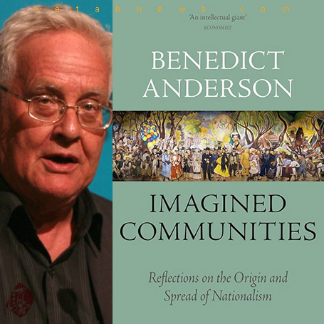  بندیکت آندرسون [Benedict Anderson] خلاصه کتاب جماعت‌های خیالی» [Imagined communities : reflections on the origin and spread of nationalism]
