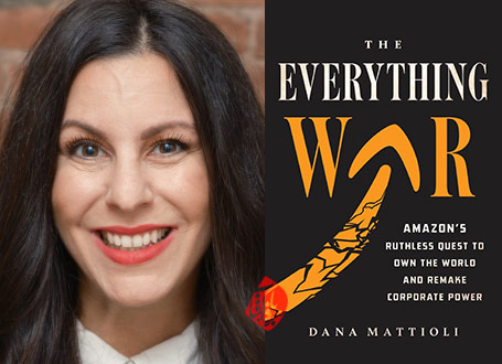 «جنگ همه چیز» [The Everything War: Amazon's Ruthless Quest to Own the World and Remake Corporate Power] نوشته دانا متیولی [Dana Mattioli] 