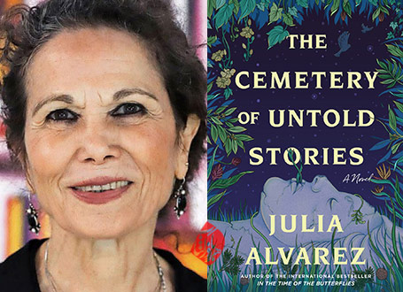 گورستان داستان‌های ناگفته» [The cemetery of untold stories] هفتمین رمان خولیا آلوارز [Julia Alvarez]،