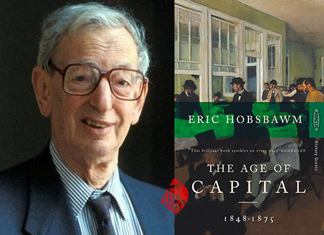 اریک هابسبام [Eric Hobsbawm] عصر سرمایه: ۱۸۴۸- ۱۸۷۵» [The Age of Capital: 1848–1875] 