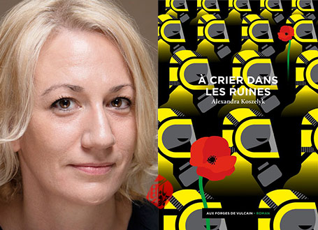فریاد در ویرانه‌ها» (À crier dans les ruines) خلاصه رمان الکساندرا کوزِلیک [Alexandra Koszelyk]