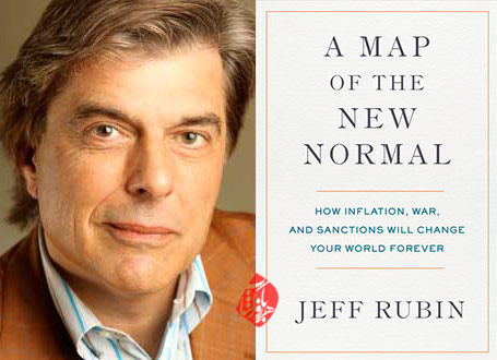 جف روبین [Jeff Rubin]،نقشه‌ای از وضعیت عادی جدید: چگونه تورم، جنگ و تحریم‌ها جهان را برای همیشه تغییر داده‌اند» [A Map of the New Normal: How Inflation, War, and Sanctions Will Change Your World Forever]