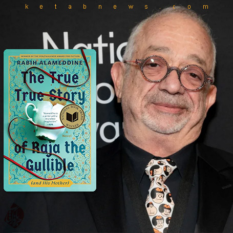 ربیع علم‌الدین [Rabih Alameddine] داستان واقعی واقعی راجای ساده‌دل (و مادرش)» [The True True Story of Raja the Gullible (and His Mother)] 