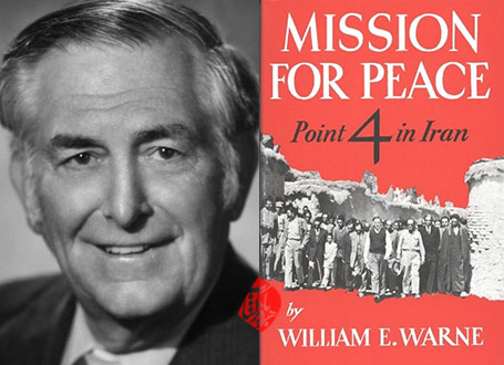 ویلیام ای. وارن [William E Warne] خلاصه کتاب ماموریتی برای صلح: اصل ‌4 در ایران» [Mission for peace : point 4 in Iran] 