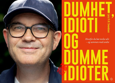 لارس اسوندسن [Lars Fr. H. Svendsens] فلسفه حماقت» (حماقت، بلاهت و احمقان ابله) [Stupidity, Idiocy and Stupid Idiots – A Philosophy of Idiocy