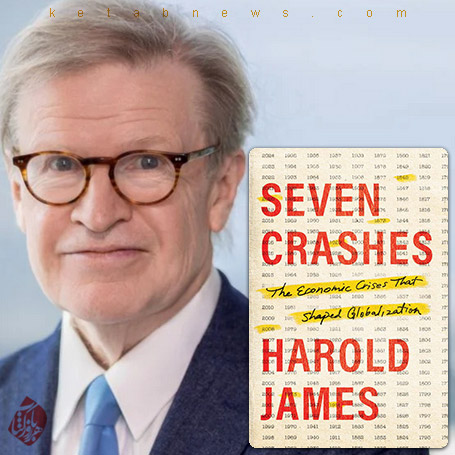 هفت سقوط» [Seven Crashes: The Economic Crises That Shaped Globalization] اثر هارولد جیمز [Harold James]