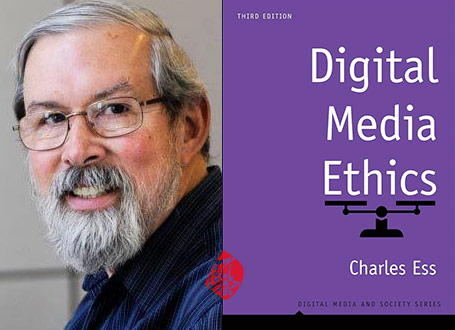 «اخلاق رسانه‌های دیجیتال» (Digital Media Ethics) اثر دکتر چارلز اِس [Charles Ess