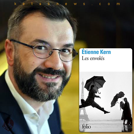  اِتی‌ین کِرن [Etienne Kern]، خلاصه رمان پرکشیدگان» [Les envolés]