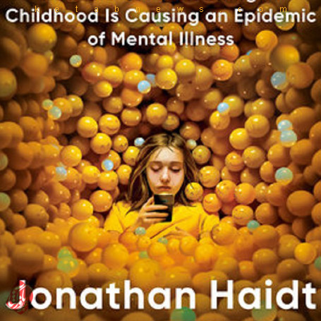 نسل مضطرب» [The anxious generation: how the great rewiring of childhood is causing an epidemic of mental illness] نوشته‌ی جاناتان هایت [Jonathan Haidt