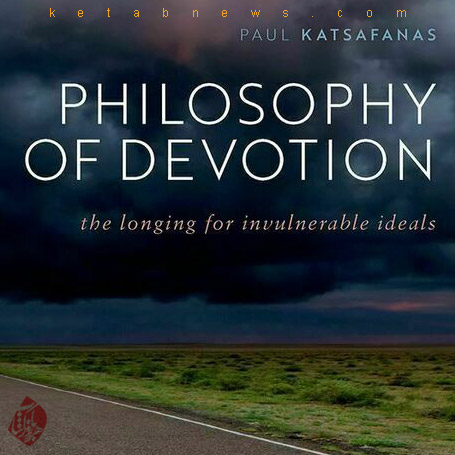 فلسفه سرسپردگی» [Philosophy of Devotion: The Longing for Invulnerable Ideals]