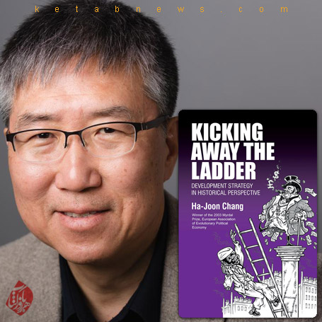 انداختن نردبان» [Kicking away the ladder : development strategy in historical perspective].